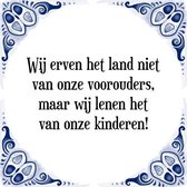 Tegeltje met Spreuk (Tegeltjeswijsheid): Wij erven het land niet van onze voorouders, maar wij lenen het van onze kinderen! + Kado verpakking & Plakhanger