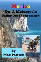 Mexico On A Motorcycle: Riding Out The Recession
