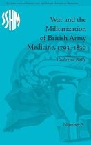 War and the Militarization of British Army Medicine, 1793-1830