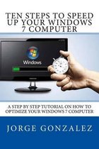 Ten Steps to Speed Up Your Windows 7 Computer
