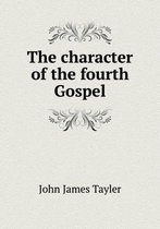 The Character of the Fourth Gospel