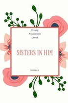 Sisters in Him Strong Passionate Loved Notizbuch