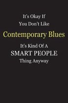 It's Okay If You Don't Like Contemporary Blues It's Kind Of A Smart People Thing Anyway
