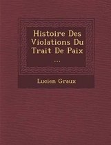 Histoire Des Violations Du Trait de Paix ...