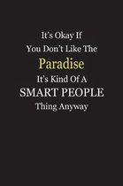 It's Okay If You Don't Like The Paradise It's Kind Of A Smart People Thing Anyway