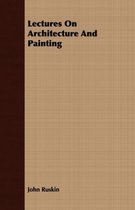 Lectures On Architecture And Painting