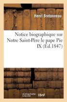 Religion- Notice Biographique Sur Notre Saint-Père Le Pape Pie IX