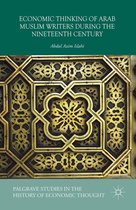 Palgrave Studies in the History of Economic Thought - Economic Thinking of Arab Muslim Writers During the Nineteenth Century