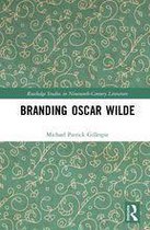 Routledge Studies in Nineteenth Century Literature - Branding Oscar Wilde