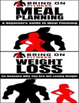 Meal Planning: A Beginners Guide to Meal Planning & Weight Loss: 20 Reasons Why You Are Not Losing Weight