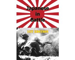 JAPANESE IN BATTLE - JAPANESE IN BATTLE 1st Edition (Illustrated Edition)