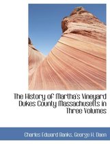 The History of Martha's Vineyard Dukes County Massachusetts in Three Volumes