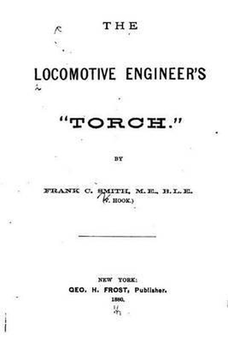 The Locomotive Engineer's Torch van Frank A Smith