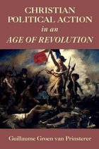 Christian Political Action in an Age of Revolution