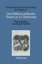 Schriften Des Historischen Kollegs-Das Publikum Politischer Theorie Im 14. Jahrhundert