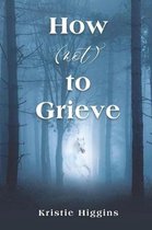 How (Not) to Grieve