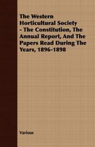 The Western Horticultural Society - The Constitution, The Annual Report, And The Papers Read During The Years, 1896-1898