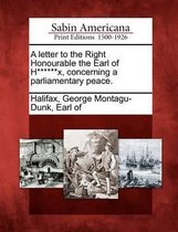 A Letter to the Right Honourable the Earl of H******x, Concerning a Parliamentary Peace.