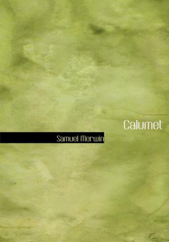 Calumet, Samuel Merwin | 9780554238838 | Boeken | bol.com