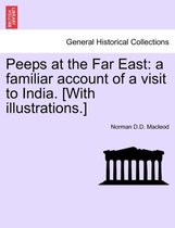 Peeps at the Far East: a familiar account of a visit to India. [With illustrations.]