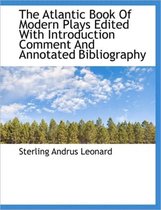 The Atlantic Book of Modern Plays Edited with Introduction Comment and Annotated Bibliography