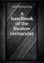 A handbook of the Swatow vernacular