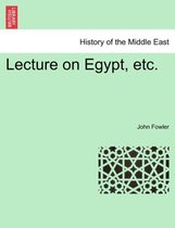 Lecture on Egypt, Etc.