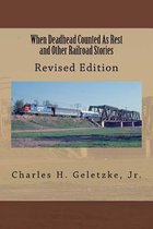 When Deadhead Counted as Rest and Other Railroad Stories