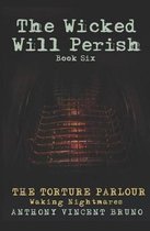 The Torture Parlour - The Wicked Will Perish ( 6 )