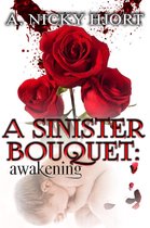Sinister Series 1 - A Sinister Bouquet: Awakening
