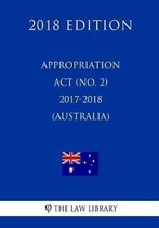 Appropriation ACT (No. 2) 2017-2018 (Australia) (2018 Edition)