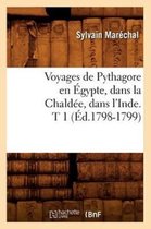 Histoire- Voyages de Pythagore En �gypte, Dans La Chald�e, Dans l'Inde. T 1 (�d.1798-1799)