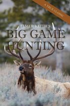 Boekomslag van Elmer Keith's Big Game Hunting met een edelhert in een veld en de tekst 'A TRUE CLASSIC'.