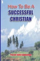 How to Be a Successful Christian