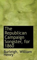 The Republican Campaign Songster, for 1860