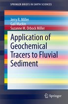 SpringerBriefs in Earth Sciences - Application of Geochemical Tracers to Fluvial Sediment