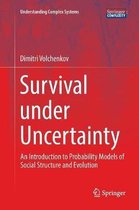 Understanding Complex Systems- Survival under Uncertainty