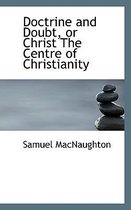 Doctrine and Doubt, or Christ the Centre of Christianity