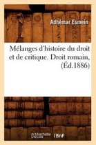 Sciences Sociales- M�langes d'Histoire Du Droit Et de Critique. Droit Romain, (�d.1886)