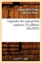 Litterature- L�gendes Des Sept P�ch�s Capitaux (5e �dition) (�d.1853)