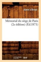 Histoire- M�morial Du Si�ge de Paris (2e �dition) (�d.1871)