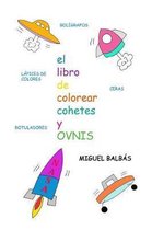 El Libro de Colorear Cohetes Y Ovnis