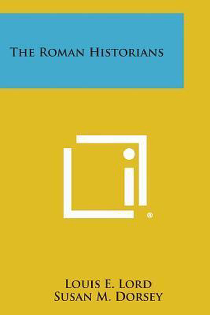 The Roman Historians van Louis E Lord