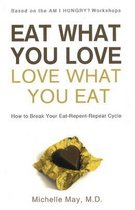 Eat What You Love - Love What You Eat