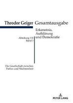 Theodor-Geiger-Gesamtausgabe (Tgg)- Die Gesellschaft Zwischen Pathos Und Nuechternheit