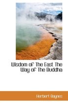 Wisdom of the East the Way of the Buddha