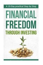 A 10-Day practical Step by Step. Financial Freedom Through Investing