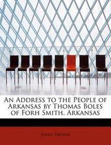 An Address to the People of Arkansas by Thomas Boles of Forh Smith, Arkansas