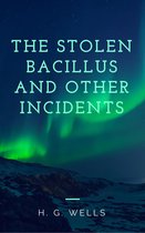 The Stolen Bacillus and Other Incidents (Annotated)