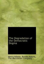 The Degradation of the Democratic Dogma